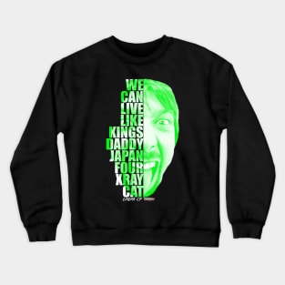 We Can Live Like Kings Crewneck Sweatshirt